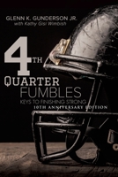 4th QUARTER FUMBLES: Keys to Finishing Strong 1498489249 Book Cover