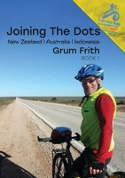 Joining the Dots New Zealand, Australia, Indonesia 0473559390 Book Cover