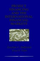 Project Financing and the International Financial Markets 0792385241 Book Cover