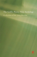 The Griffin Poetry Prize Anthology: A Selection of the 2004 Shortlist 0887846998 Book Cover