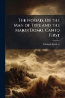 The Nosiad, Or the Man of Type and the Major Domo. Canto First 1023991039 Book Cover