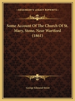 Some Account Of The Church Of St. Mary, Stone, Near Wartford 1437024440 Book Cover