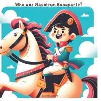 Who was Napoleon Bonaparte? B0FQTWTBX3 Book Cover