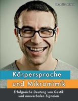 Körpersprache und Mikromimik: Erfolgreiche Deutung von Gestik und nonverbalen Signalen 373573829X Book Cover