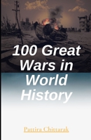 100 Great Wars in World History B09GJP4X5M Book Cover