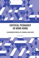 Critical Pedagogy in Hong Kong: Classroom Stories of Struggle and Hope 1032089768 Book Cover