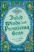 Fated Winds and Promising Seas: A Tender-Hearted Tale of Forging Fates, Fantastic Creatures, and Found Family 1399724770 Book Cover