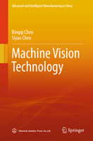 Machine Vision Technology (Advanced and Intelligent Manufacturing in China) 9819511836 Book Cover