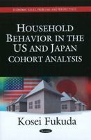 Household Behavior in the Us and Japan: Cohort Analysis 1608769925 Book Cover