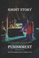 Ghost Story: Punishment | Short Horror Ghost Stories Combined With Education For Children B0CSJ6DZ1C Book Cover