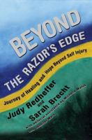 Beyond The Razor's Edge: Journey of Healing and Hope Beyond Self Injury 0595360262 Book Cover