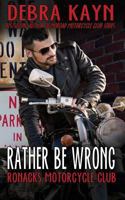 Rather Be Wrong: Ronacks Motorcycle Club 1541373774 Book Cover