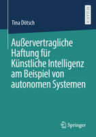 Außervertragliche Haftung Für Künstliche Intelligenz Am Beispiel Von Autonomen Systemen 365841314X Book Cover
