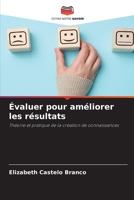 Évaluer pour améliorer les résultats: Théorie et pratique de la création de connaissances 6205817918 Book Cover