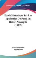 Etude Historique Sur Les Epidemies De Peste En Haute-Auvergne (1902) 114652191X Book Cover