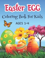 Easter Egg Coloring Book For Kids Ages 1-4: Easter Egg Coloring Book For Kids, Toddlers, Preschool And Children Ages 1-4, 4-8 Best Basket Stuffier, Bunny And Lovely Egger Gifts For Boys And Girls B09SPC574H Book Cover