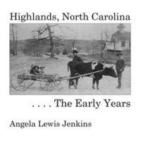 Highlands, North Carolina: The Early Years 0971013020 Book Cover