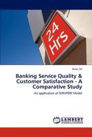 Banking Service Quality & Customer Satisfaction - A Comparative Study: An application of SERVPERF Model 3846516120 Book Cover