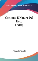 Concetto E Natura Del Fisco (1908) 1289515506 Book Cover