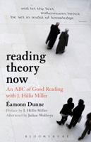 Reading Theory Now: An ABC of Good Reading with J. Hillis Miller 1441115145 Book Cover