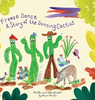 Freeze Dance: A Story of the Dancing Cactus B0FD65V9MF Book Cover