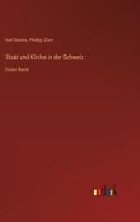 Staat und Kirche in der Schweiz: Erster Band 3368646141 Book Cover