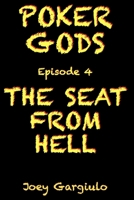 POKER GODS: Episode 4: THE SEAT FROM HELL (POKER GODS The Series) B0F6BSXX3M Book Cover