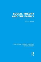 Social Theory and the Family (RLE Social Theory) 1138982334 Book Cover