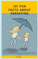 101 Fun Facts About Parenting B0CQVVQJMF Book Cover