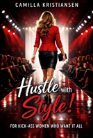 Hustle with style!: For kick-ass women who want it all B0882PKB2K Book Cover