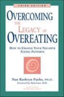Overcoming the Legacy of Overeating : How to Change Your Negative Eating Patterns 0737302550 Book Cover