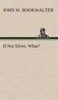 If Not Silver, What? 9356313040 Book Cover