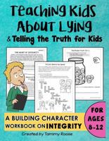 Teaching Kids About Lying and Telling the Truth for Kids: a Building Character Workbook on Integrity for Ages 8-12 (Building Character Workbooks) 1968882006 Book Cover