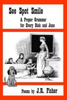 See Spot Smile: A Proper Grammar for Every Dick and Jane 1493588532 Book Cover