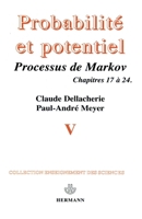 Probabilités et potentiel, Volume 5: Processus de Markov, compléments aux calculs stochastiques (French Edition) 2705614346 Book Cover