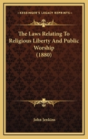 The Laws Relating to Religious Liberty and Public Worship (Classic Reprint) 1240149646 Book Cover