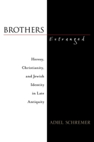 Brothers Estranged: Heresy, Christianity and Jewish Identity in Late Antiquity 019538377X Book Cover