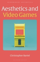 Aesthetics and Video Games (Bloomsbury Aesthetics) 1350104825 Book Cover