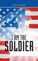I Am the Soldier 1524616842 Book Cover
