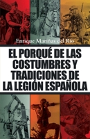 El porqué de las costumbres y tradiciones de la Legión Española 8410902818 Book Cover