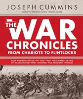The War Chronicles Volume 1: From Chariots to Flintlocks - New Perspectives on Conflicts That Changed the Course of History from 500 b.c. to 1783 a.d.: ... 500 B.C. to 1783 AD: 1 (The War Chronicles) 159233296X Book Cover