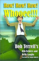 Haw! Haw! Haw! Whooee: The Best of Bob Terrell's Rib-Ticklers and Belly Laughs / Bob Terrell 1570901430 Book Cover