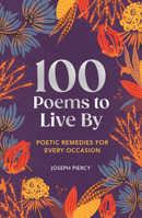 100 Poems to Live by: Poetic Remedies for Any Occasion 1789298865 Book Cover