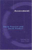 Assessment: Social Practice and Social Product 0415227836 Book Cover