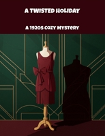 A Twisted Holiday: A 1920S Cozy Mystery B0FPBPFX55 Book Cover