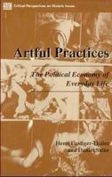 Artful Practices: The Political Economy of Everyday Life (Critical Perspectives on Historic Issues) 1895431921 Book Cover