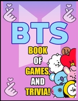 Bts Book: Of Games, Puzzles and Trivia - The Ultimate Puzzle Book for BTS Army of All Ages 1674205120 Book Cover