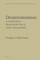 Deuteronomion: A Commentary Based on the Text of Codex Alexandrinus 9004536531 Book Cover