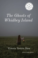 The Ghosts of Whidbey Island 1735631671 Book Cover