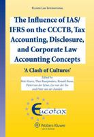 The Influence of Ias/Ifrs on the Ccctb, Tax Accounting, Disclosure and Corporate Law Accounting Concepts: 'a Clash of Cultures' (Ecutax Series on Euro 9041128190 Book Cover